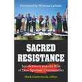 Sacred Resistance: Eco-Activism and the Rise of New Spiritual Communities