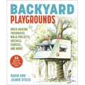 Backyard Playgrounds: Build Amazing Treehouses, Ninja Projects, Obstacle Courses, and More!