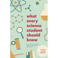 What Every Science Student Should Know