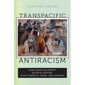 Transpacific Antiracism: Afro-Asian Solidarity in 20th-Century Black America, Japan, and Okinawa