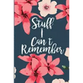 Stuff I Can't Remember: A Password Tracker Cute Navy Cover With Flowers