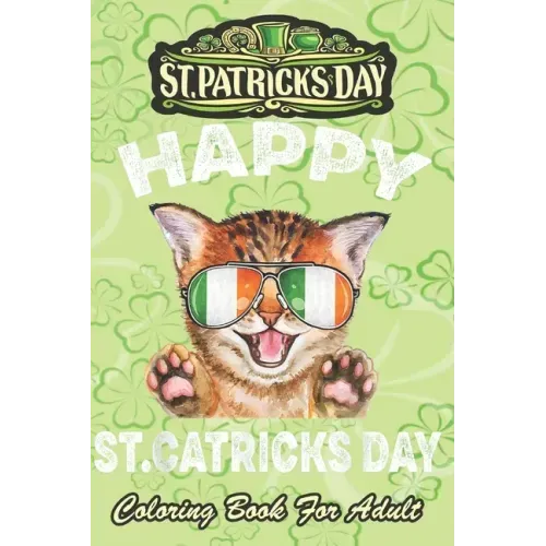 St Patricks Day Coloring Book For Adult: St. Patricks Kitty wearing glassess An Adult Coloring Books St Patrick for Kids, Adults with Beautiful Irish