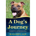 A Dog's Journey: Ruben's Upbringing