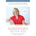 Goddesses Never Age: The Secret Prescription for Radiance, Vitality, and Well-Being