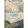 The School of Life: On Mental Illness: What Can Calm, Reassure and Console