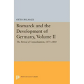 Bismarck and the Development of Germany, Volume II: The Period of Consolidation, 1871-1880