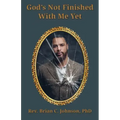 God's Not Finished With Me Yet