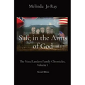 Safe in the Arms of God: The Nutt/Landers Family Chronicles, Volume I
