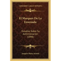 El Marques De La Ensenada: Estudios Sobre Su Administracion (1898)