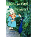 How To Cook A Peacock: Le Viandier: Medieval Recipes From The French Court