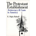 The Protestant Establishment: Aristocracy and Caste in America