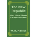 The New Republic: Culture, Faith, and Philosophy in an English Country House