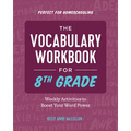 The Vocabulary Workbook for 8th Grade: Weekly Activities to Boost Your Word Power