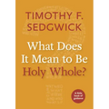 What Does It Mean to Be Holy Whole?