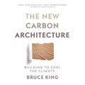 The New Carbon Architecture: Building to Cool the Climate