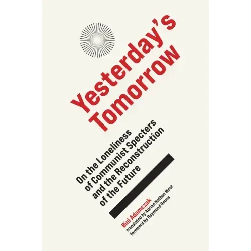 Yesterday's Tomorrow: On the Loneliness of Communist Specters and the Reconstruction of the Future