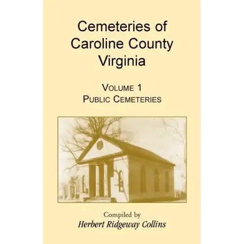 Cemeteries of Caroline County, Virginia, Volume 1, Public Cemeteries