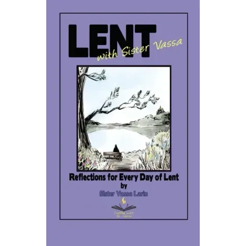 Lent with Sister Vassa: Reflections for Every Day of Lent
