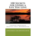 100 Secrets for Living a Life You Love: Finding Happiness Despite Life's Roadblocks
