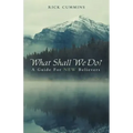 What Shall We Do?: A Guide for New Believers