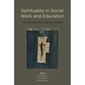 Spirituality in Social Work and Education: Theory, Practice, and Pedagogies