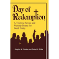 Day of Redemption: A Tenebrae Service and Worship Drama for Good Friday