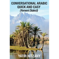 Conversational Arabic Quick and Easy: Yemeni Dialect, Learn Arabic, Street Arabic, Colloquial Arabic
