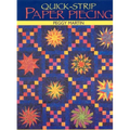 Quick-Strip Paper Piecing: For Blocks, Borders & Quilts