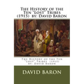 The History of the Ten "Lost" Tribes (1915) by: David Baron