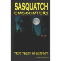 Sasquatch Encounters: True Tales Of Bigfoot