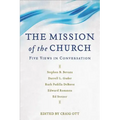 The Mission of the Church: Five Views in Conversation