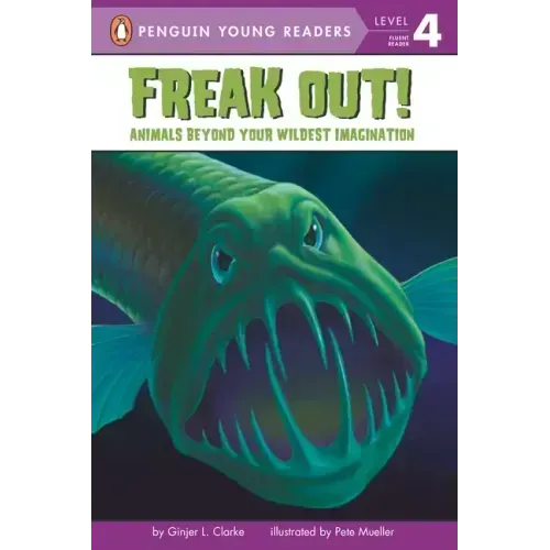 Freak Out!: Animals Beyond Your Wildest Imagination