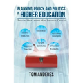 Planning, Policy, and Politics in Higher Education: Tools to Help Leaders Make Strategic Choices