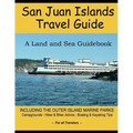 San Juan Islands Travel Guide: A Land and Sea Guidebook