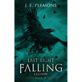 Last Light Falling - Legion, Book IV