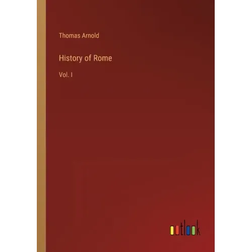 History of Rome: Vol. I