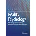 Reality Psychology: A New Perspective on Wellbeing, Mindfulness, Resilience and Connection