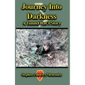 Journey Into Darkness: A Tunnel Rat's Story