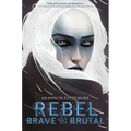 Rebel, Brave and Brutal (Winter, White and Wicked #2)