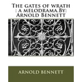 The gates of wrath: a melodrama.By: Arnold Bennett