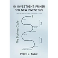 An Investment Primer for New Investors: A Step-by-Step Guide to Investment Success