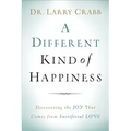 A Different Kind of Happiness: Discovering the Joy That Comes from Sacrifical Love