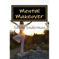Mental Makeover: A Motivational Novel