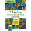 97 Things Every Data Engineer Should Know: Collective Wisdom from the Experts