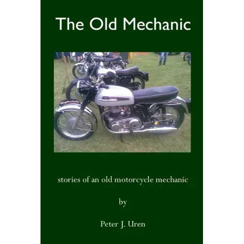 The Old Mechanic: Stories of an old motorcycle mechanic