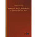 The Religions of Japan From the Dawn of History To the Era of Meiji