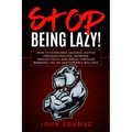 Stop Being Lazy: How to Overcome Laziness, Defeat Procrastination, Increase Productivity, and Break Through Barriers Like an Unstoppable Bulldog