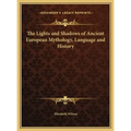 The Lights and Shadows of Ancient European Mythology, Language and History