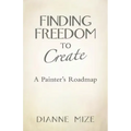 Finding Freedom to Create: A Painter's Roadmap