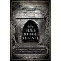 The Blue Ridge Tunnel: A Remarkable Engineering Feat in Antebellum Virginia